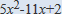 5x^2-11x+2